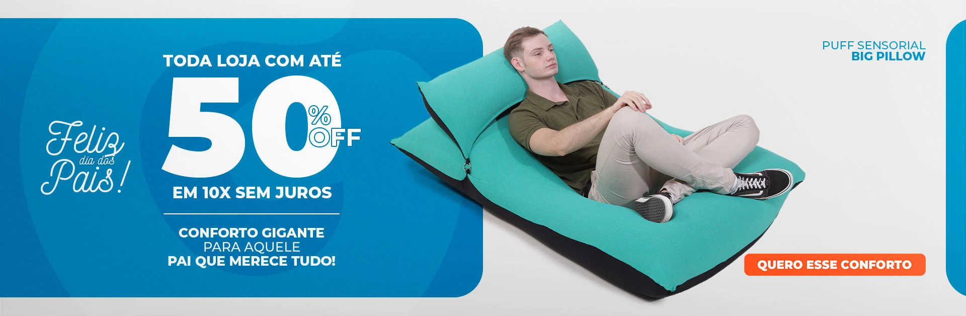 50 OFF - DIA DOS PAIS - PUFF BIG PILLOW
