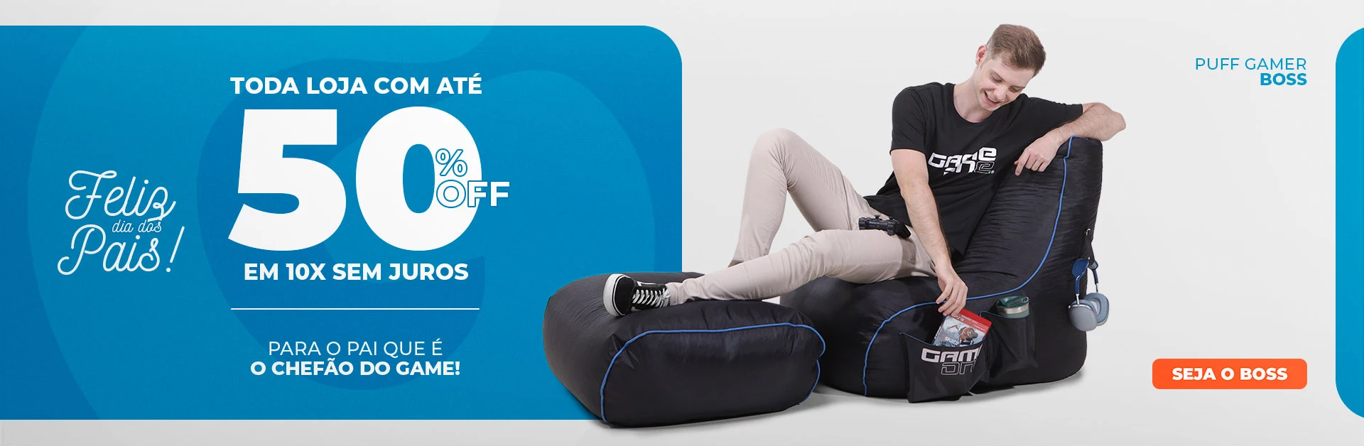50 OFF - DIA DOS PAIS - PUFF GAMER BOSS